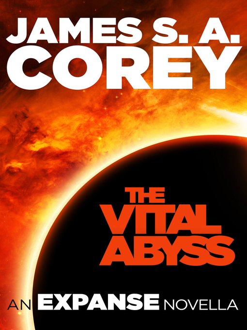 Title details for The Vital Abyss by James S. A. Corey - Wait list